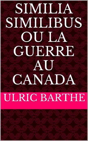 Cover of the book Similia similibus ou La guerre au Canada by Michel de Montaigne