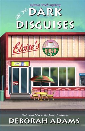 Cover of the book All The Dark Disguises by Deborah Adams