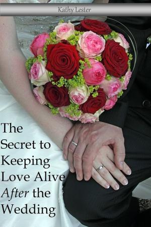 Book cover of The Secret to Keeping Love Alive After the Wedding