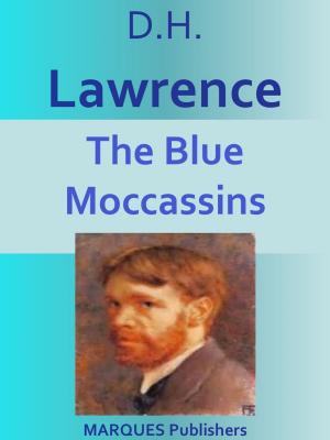 Cover of the book The Blue Moccassins by David Herbert Lawrence
