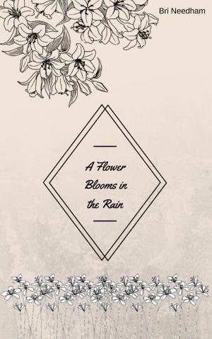Cover of the book A Flower Blooms in the rain by Bri