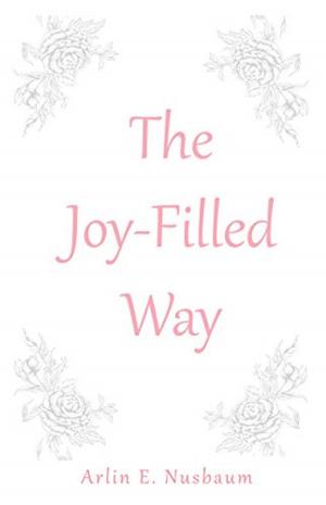 Cover of the book The Joy-Filled Way by Arlin E Nusbaum