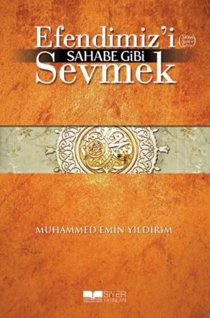 Book cover of Efendimizi Sahabe Gibi Sevmek