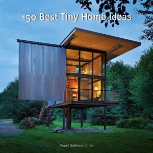 Cover of the book 150 Best Tiny Home Ideas by Joyce Schwarz