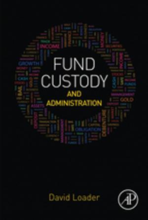 Cover of the book Fund Custody and Administration by Kunal Roy, Supratik Kar, Rudra Narayan Das