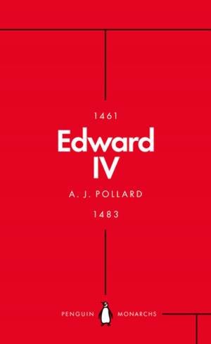 Cover of the book Edward IV (Penguin Monarchs) by Amy Huberman
