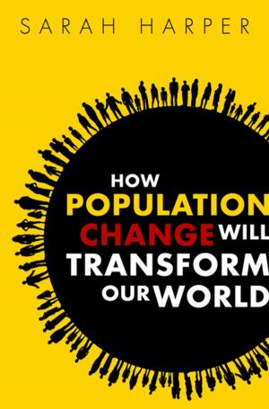 Cover of the book How Population Change Will Transform Our World by Anthony Hope