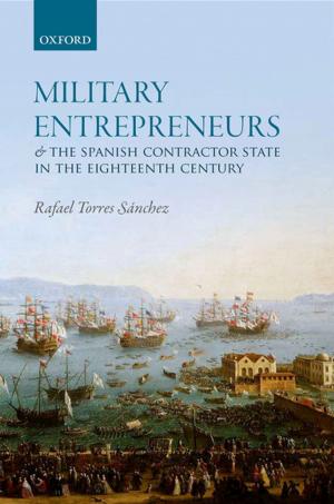 Cover of the book Military Entrepreneurs and the Spanish Contractor State in the Eighteenth Century by Brice Dickson