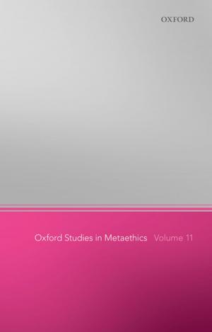 Cover of the book Oxford Studies in Metaethics 11 by Paul Hunt, Ian Greaves