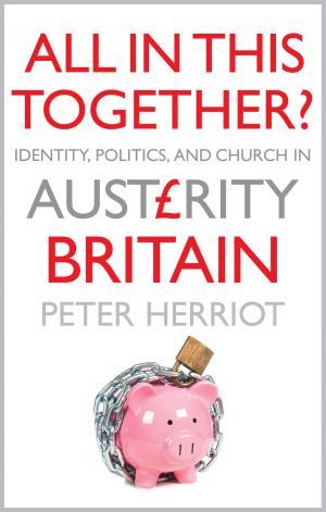 Cover of the book All In This Together?: Identity, Politics, and the Church in Austerity Britain by Jane Shaw, Vincent Strudwick