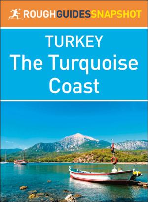 Cover of the book The Turquoise Coast (Rough Guides Snapshot Turkey) by Rough Guides