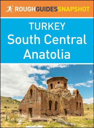 bigCover of the book South Central Anatolia (Rough Guides Snapshot Turkey) by 
