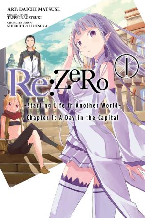 Cover of the book Re:ZERO -Starting Life in Another World-, Chapter 1: A Day in the Capital, Vol. 1 (manga) by Kumo Kagyu, Masahiro Ikeno, Noboru Kannatuki