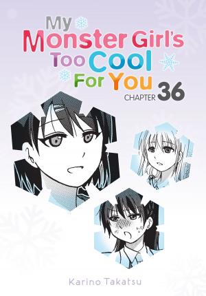 Book cover of My Monster Girl's Too Cool for You, Chapter 36