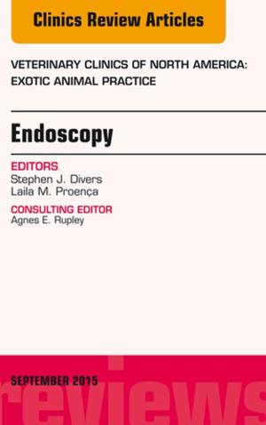 Cover of the book Endoscopy, An Issue of Veterinary Clinics of North America: Exotic Animal Practice 18-3, E-Book by Loren S Schechter, MD, FACS