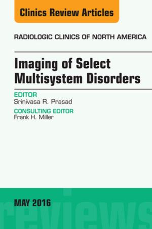 bigCover of the book Imaging of Select Multisystem Disorders, An issue of Radiologic Clinics of North America, E-Book by 