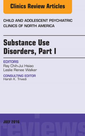 Cover of the book Substance Use Disorders: Part I, An Issue of Child and Adolescent Psychiatric Clinics of North America, E-Book by Steven G. Gabbe, MD, Jennifer R. Niebyl, MD, Joe Leigh Simpson, MD, Mark B Landon, MD, Henry L Galan, MD, Eric R. M. Jauniaux, MD, PhD, FRCOG, Deborah A Driscoll, MD, Vincenzo Berghella, MD, William A Grobman, MD, MBA