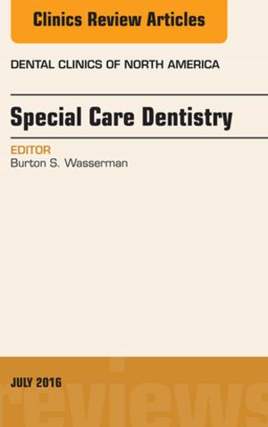 Cover of the book Special Care Dentistry, An issue of Dental Clinics of North America, E-Book by Scott Gilbert, MD, Daniel E. Weiner, MD, MS
