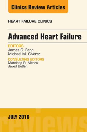 Cover of the book Advanced Heart Failure, An Issue of Heart Failure Clinics, E-Book by Richard M. Gore, MD