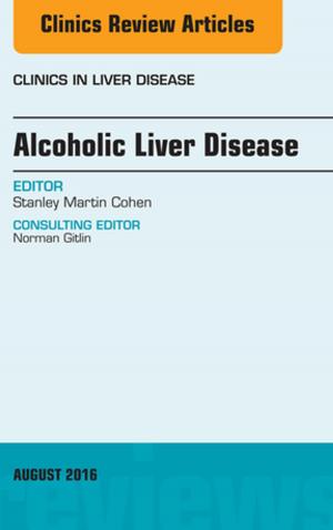 Book cover of Alcoholic Liver Disease, An Issue of Clinics in Liver Disease, E-Book