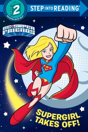 Book cover of Supergirl Takes Off! (DC Super Friends)