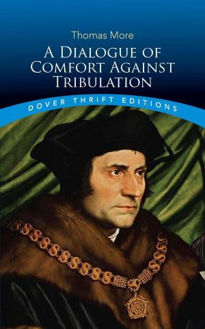 Cover of the book A Dialogue of Comfort Against Tribulation by Jacob T. Schwartz