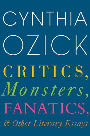 Book cover of Critics, Monsters, Fanatics, and Other Literary Essays