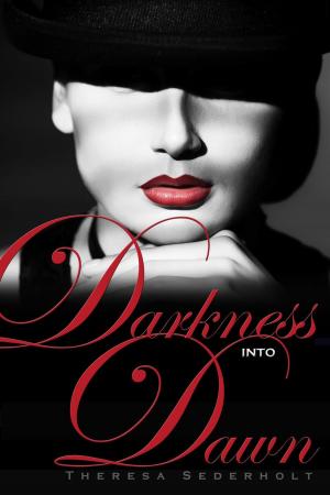 Cover of the book Darkness into Dawn by theresa saayman