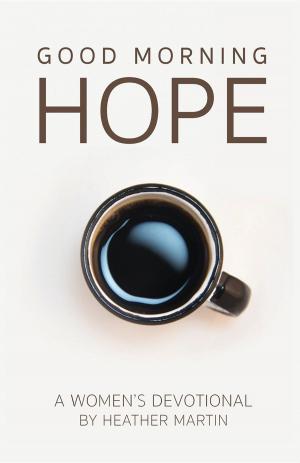 Cover of the book Good Morning Hope - Women's Devotional by Joe Kita