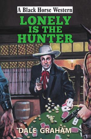 Cover of the book Lonely is the Hunter by John Saunders