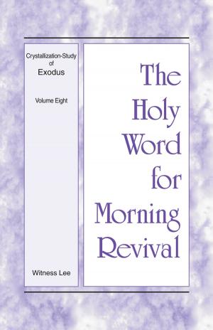 Cover of the book The Holy Word for Morning Revival - Crystallization-study of Exodus, Volume 8 by Bill Vincent