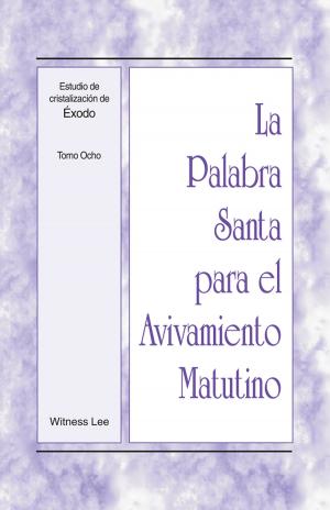 Cover of La Palabra Santa para el Avivamiento Matutino - Estudio de cristalización de Éxodo, Tomo 8