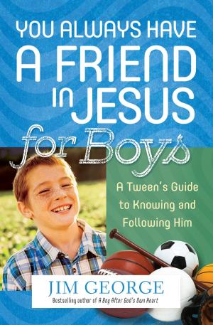 Cover of the book You Always Have a Friend in Jesus for Boys by Kay Arthur, Janna Arndt