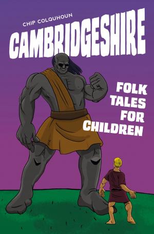 Cover of the book Cambridgeshire Folk Tales for Children by Andy Watters, Neil Loughran
