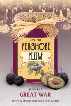 Cover of the book How the Pershore Plum Won the Great War by Roger Hansford