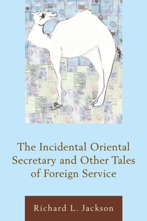 Cover of the book The Incidental Oriental Secretary and Other Tales of Foreign Service by E. Rae Harcum