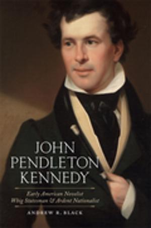 Cover of the book John Pendleton Kennedy by George S. Lensing