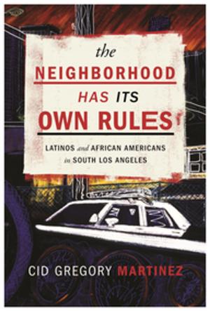 Cover of the book The Neighborhood Has Its Own Rules by Sharon S. Oselin