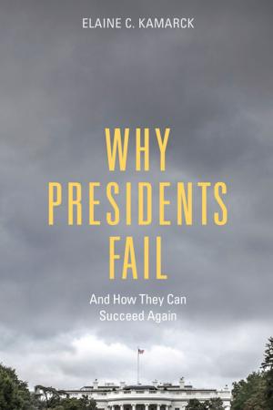 Book cover of Why Presidents Fail And How They Can Succeed Again