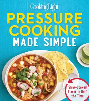 Book cover of COOKING LIGHT Pressure Cooking Made Simple