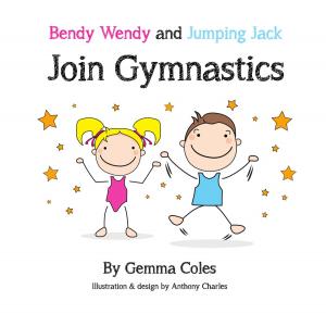 Book cover of Bendy Wendy and Jumping Jack Join Gymnastics