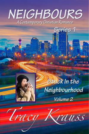 Cover of the book Stuck In the Neighbourhood by Tracy Krauss