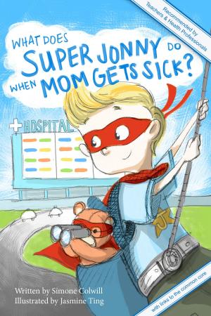 Cover of the book What Does Super Jonny Do When Mom Gets Sick? by PJ Sharon
