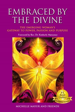 Cover of the book Embraced by the Divine: The Emerging Woman's Gateway to Power, Passion and Purpose by Napoleon Hill