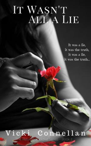 Cover of the book It Wasn't All a Lie by Vicki Connellan