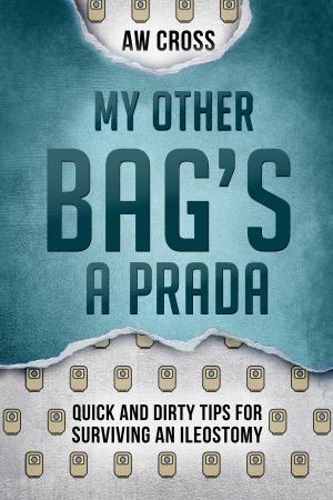 Book cover of My Other Bag’s a Prada: Quick and Dirty Tips for Surviving an Ileostomy