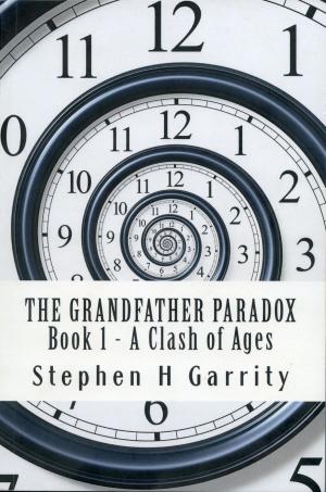 Cover of the book The Grandfather Paradox: Book I - A Clash of Ages by Martin Lundqvist