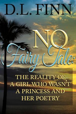 Book cover of No Fairy Tale: The Reality of a Girl Who Wasn't a Princess and Her Poetry