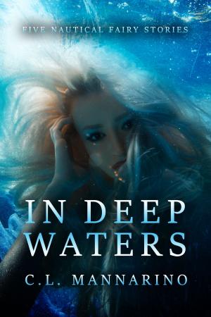 Cover of the book In Deep Waters by C.L. Mannarino