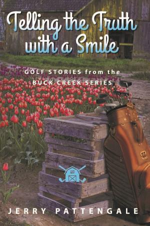 bigCover of the book Telling the Truth with a Smile: Golf Stories from the Buck Creek Series by 
